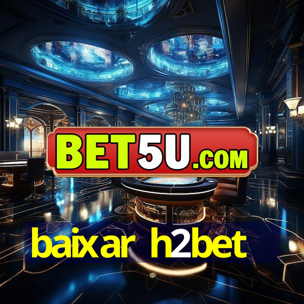 baixar h2bet